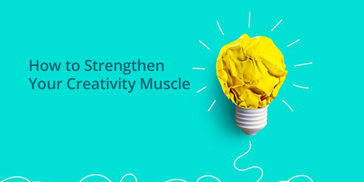 How to Strengthen Your Creativity